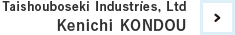 Kenichi Kondou  Head of Sales  Taishouboseki Industries, Ltd